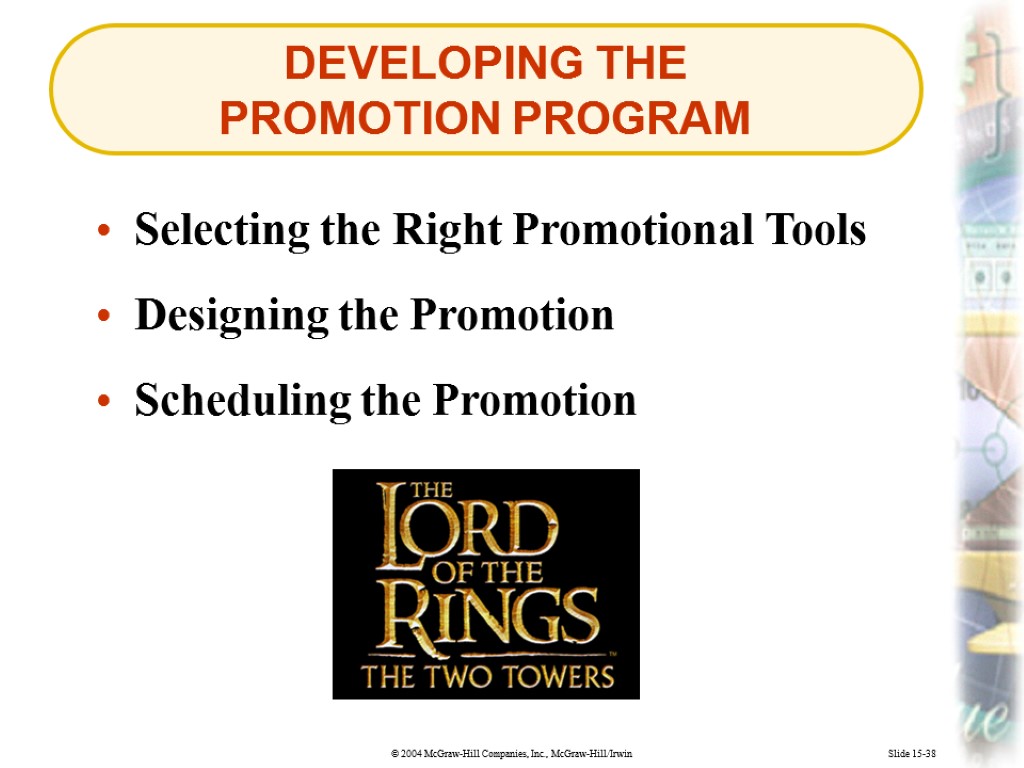 DEVELOPING THE PROMOTION PROGRAM Slide 15-38 Selecting the Right Promotional Tools Designing the Promotion